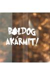 XL Karácsonyi ablakdekoráció "Boldog akármit" Többféle szín 48 cm