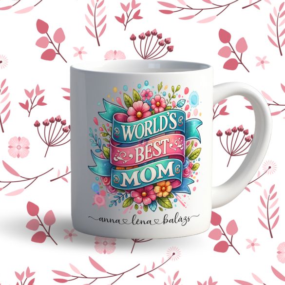 Prémium egyedi neves bögre anyák napjára "Worlds best Mom"